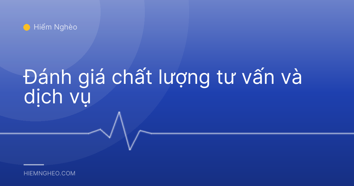 Đánh giá chất lượng tư vấn và dịch vụ