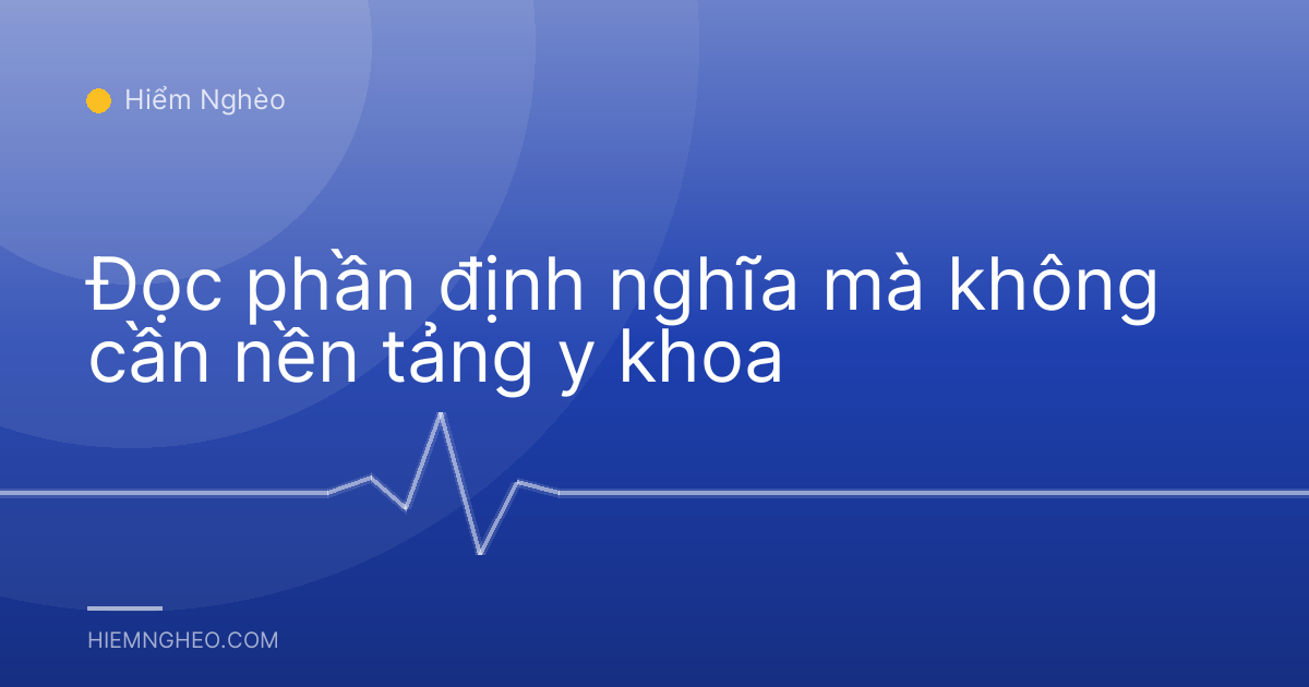 Đọc phần định nghĩa mà không cần nền tảng y khoa