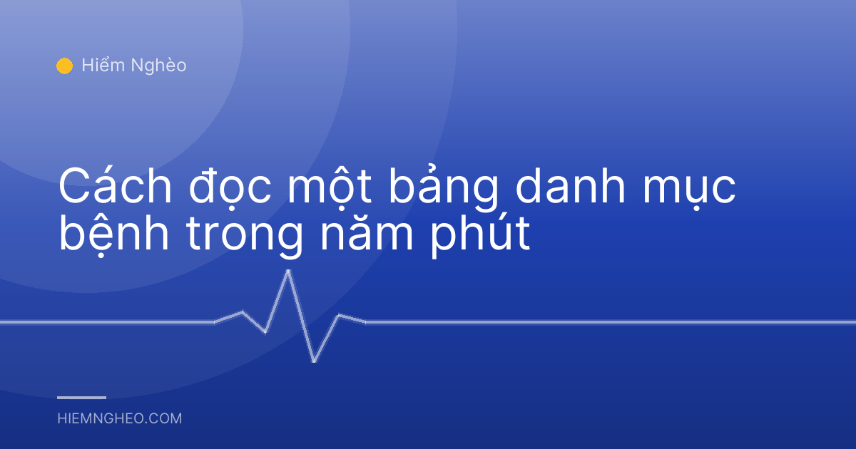 Cách đọc một bảng danh mục bệnh trong năm phút