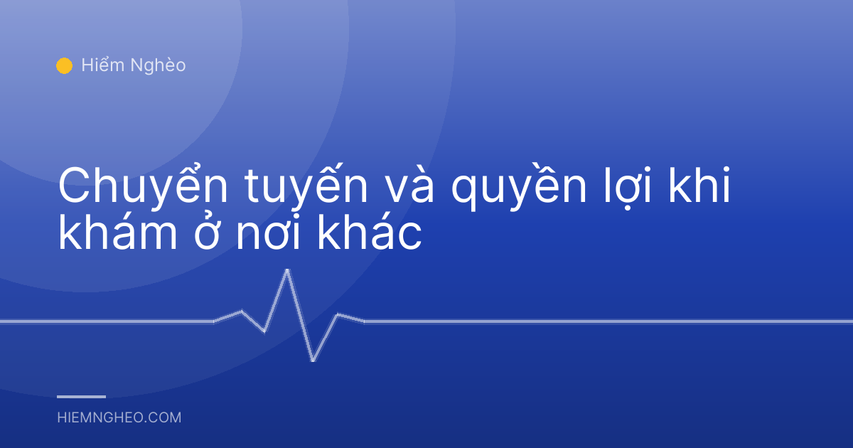 Chuyển tuyến và quyền lợi khi khám ở nơi khác