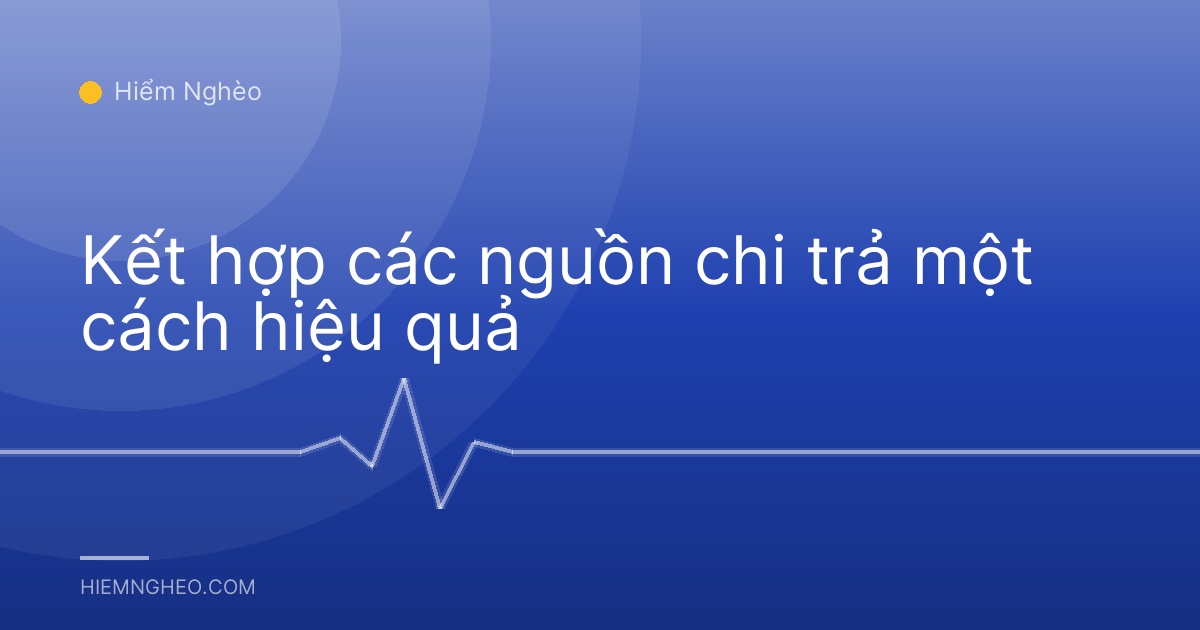 Kết hợp các nguồn chi trả một cách hiệu quả