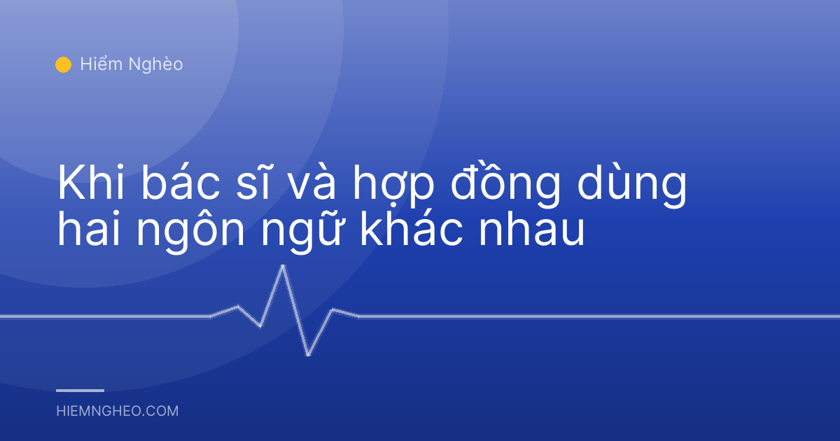 Khi bác sĩ và hợp đồng dùng hai ngôn ngữ khác nhau