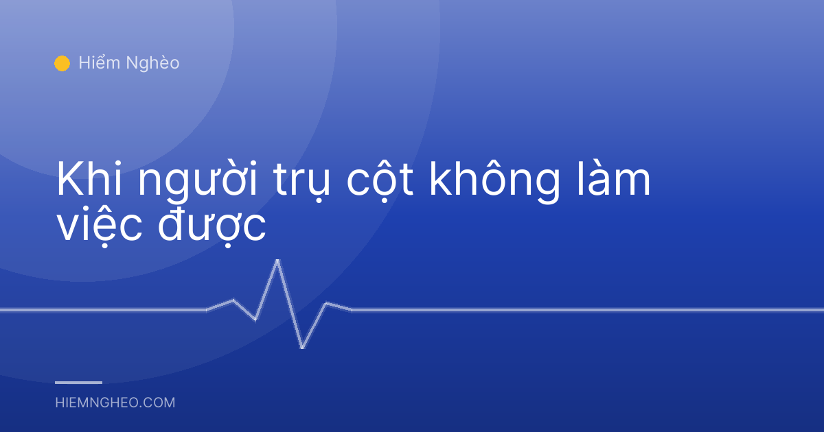 Khi người trụ cột không làm việc được