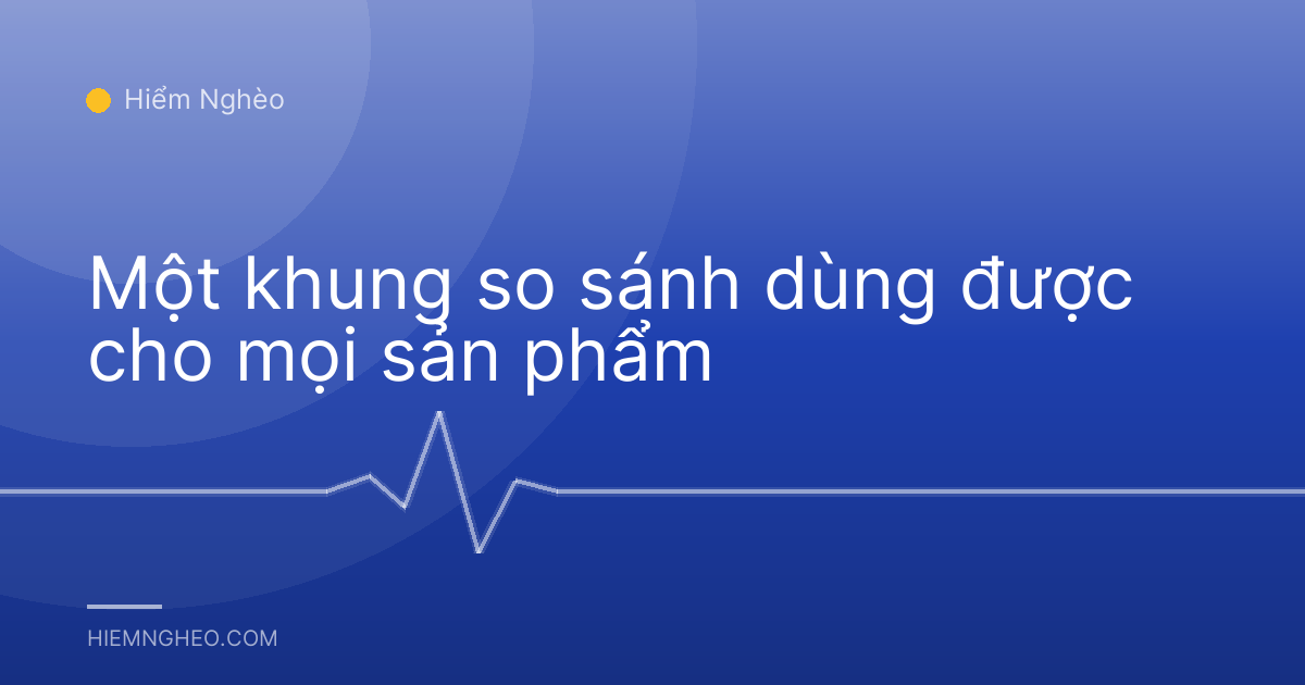 Một khung so sánh dùng được cho mọi sản phẩm