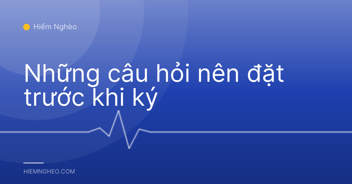Những câu hỏi nên đặt trước khi ký