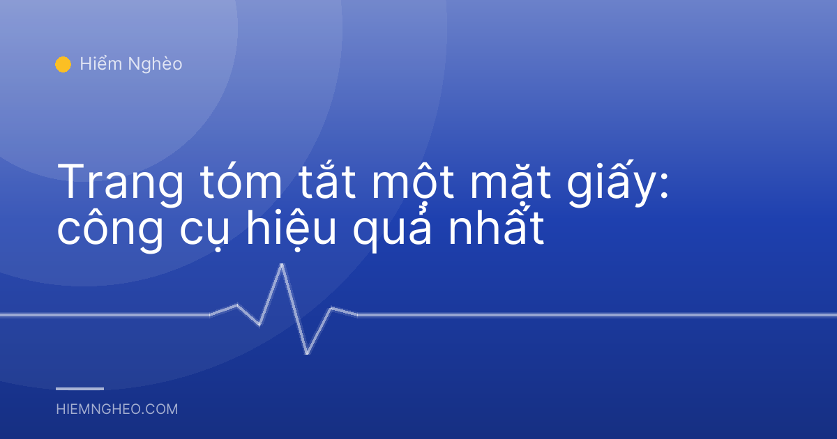 Trang tóm tắt một mặt giấy: công cụ hiệu quả nhất